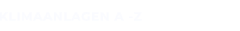 KLIMAANLAGEN A -Z