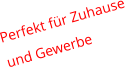 Perfekt fr Zuhause und Gewerbe